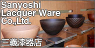 Sanyoshi Lacquer Ware Co.,Ltd.